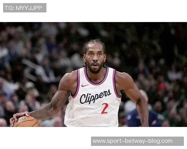 伦纳德坦言争冠球队需时间磨合本赛季已来不及调整阵容